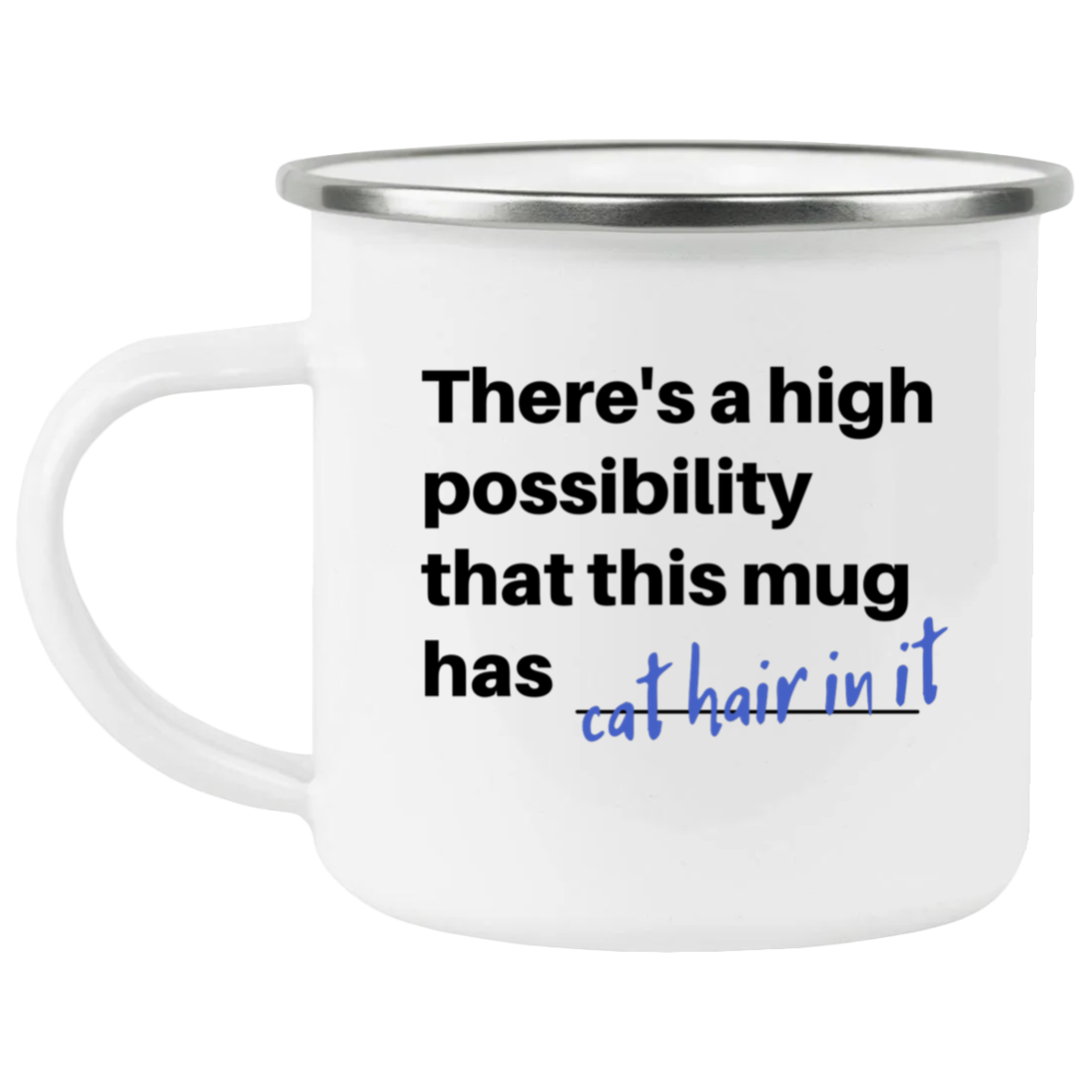 THIS MUG HAS CAT HAIR ON IT