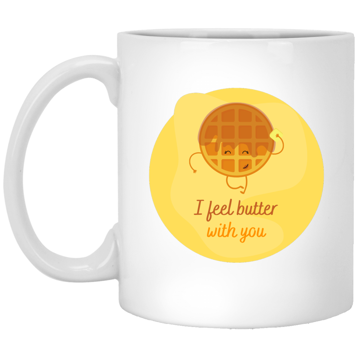 I FEEL BUTTER WITH YOU