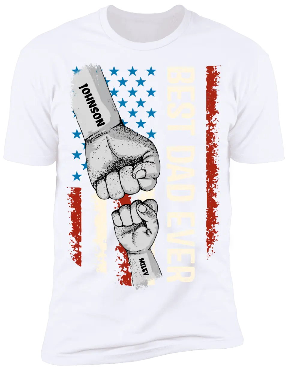 Best Dad Ever - Personalized Printed Shirt