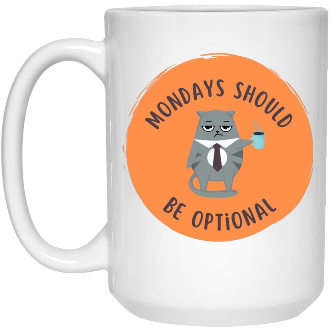 Monday’s Should Be Optional  15oz White Mug