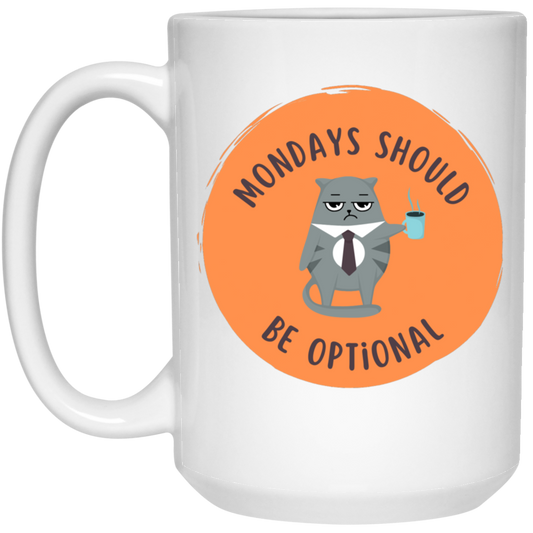 Monday’s Should Be Optional  15oz White Mug