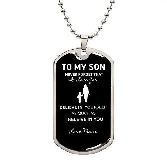 TO MY SON - NEVER FORGET FROM MOM